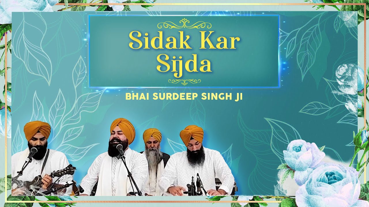 Sidak Kar Sijda - Bhai Surdeep Singh Ji (U.S.)
