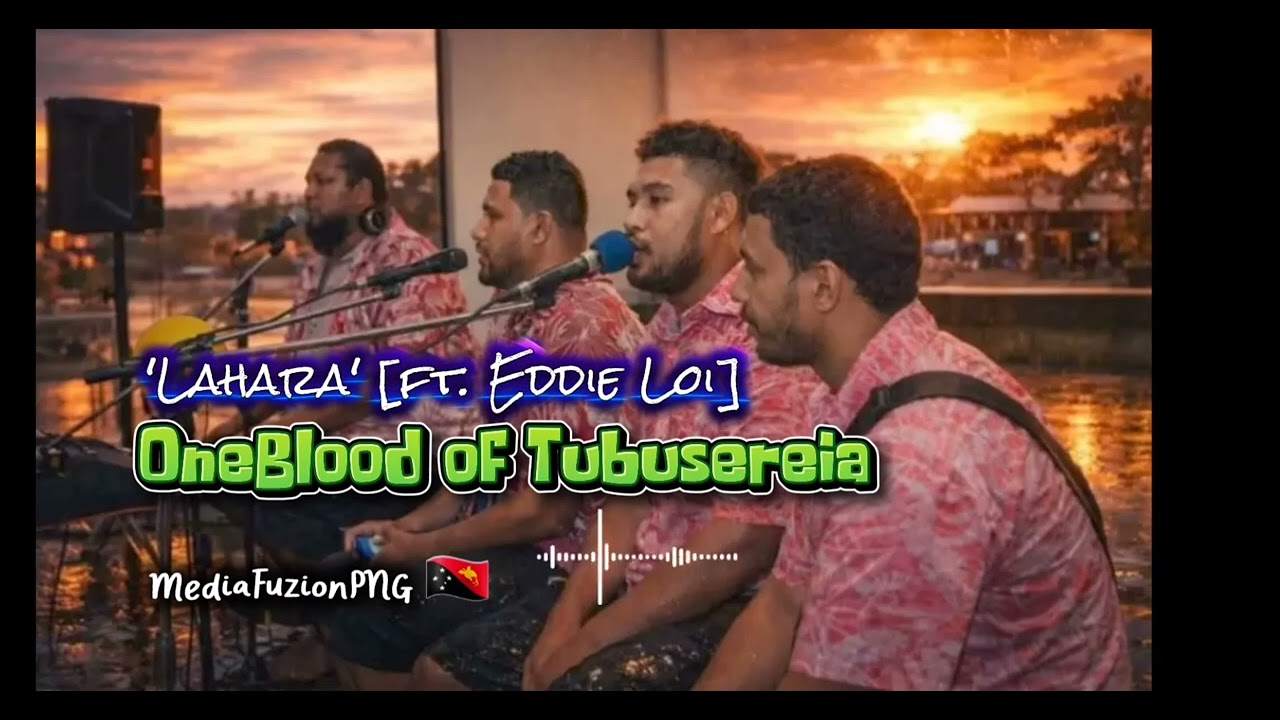'Lahara' [ft. Eddie Loi] - OneBlood of Tubusereia village, Central Province, PNG 