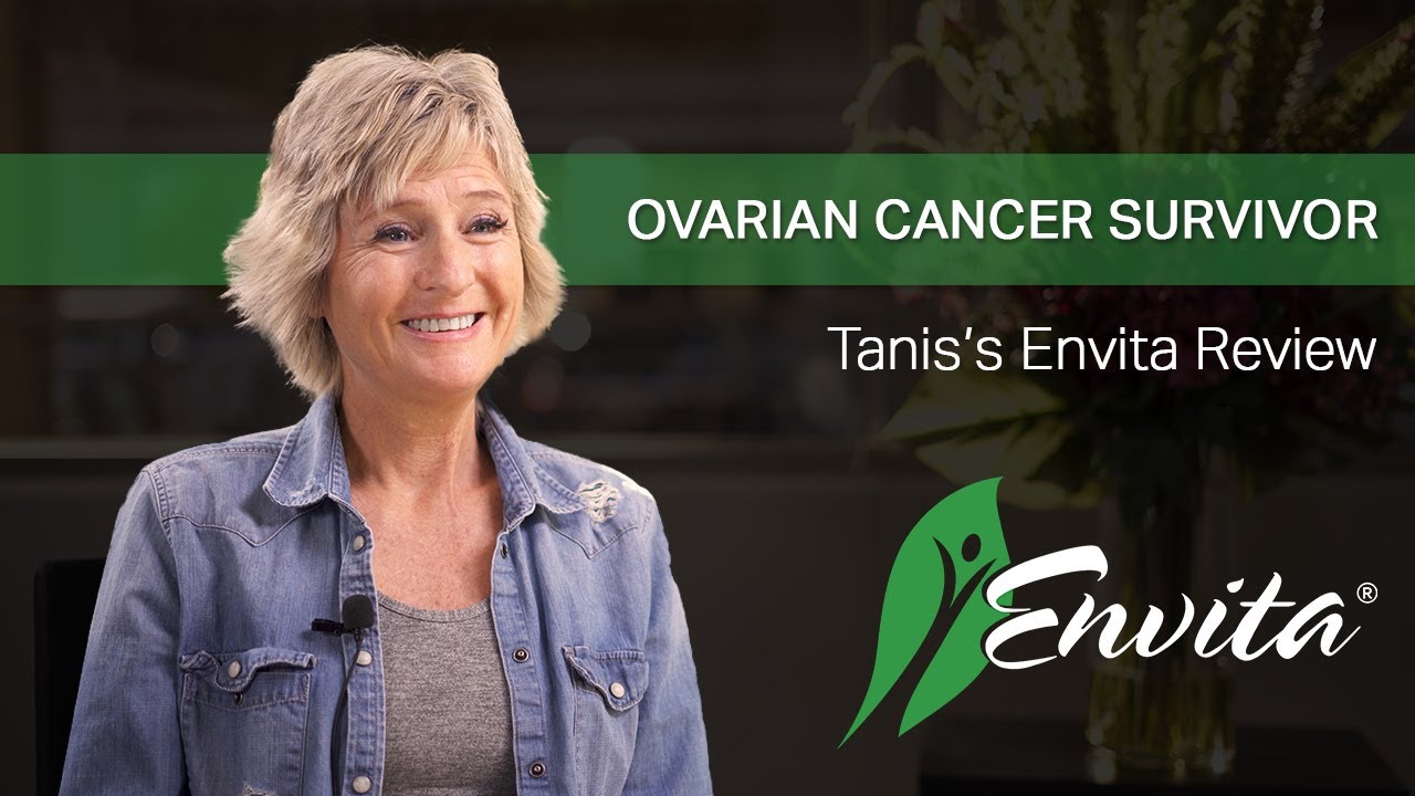 Ovarian Cancer Survivor - Tanis's Envita Review