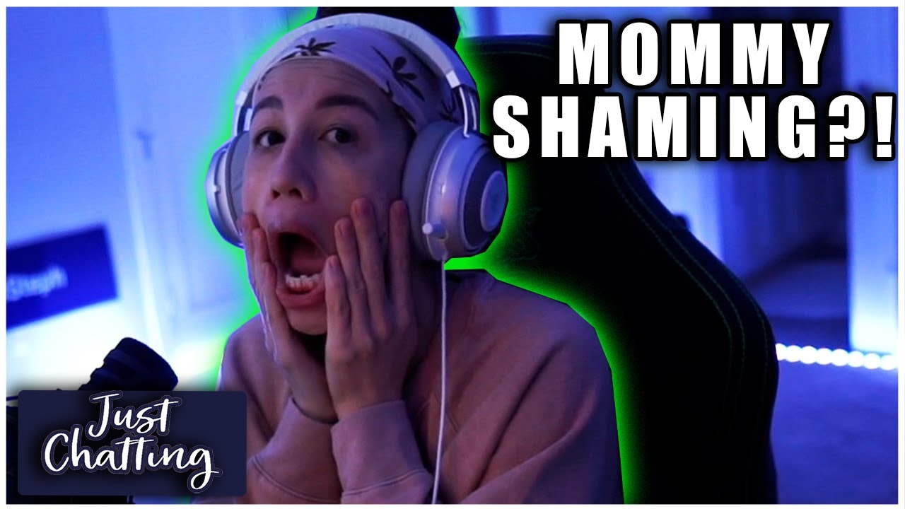 Why do people MOMMY SHAME?! - Just Chatting
