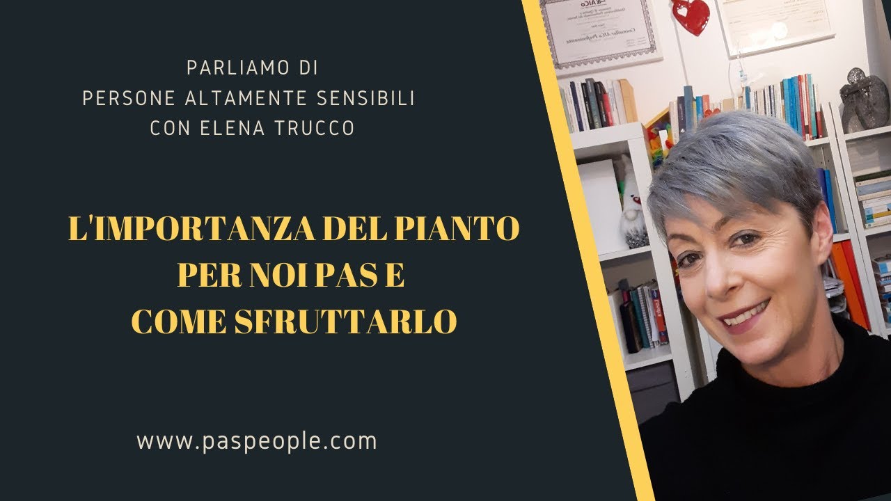 L'importanza del pianto per noi Pas e come sfruttarlo!
