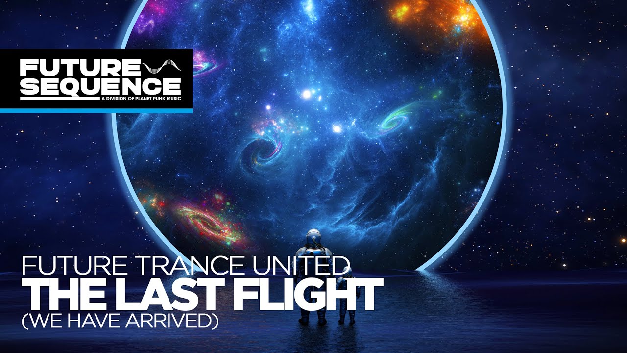 Future Trance United &ndash; The Last Flight (We have arrived)