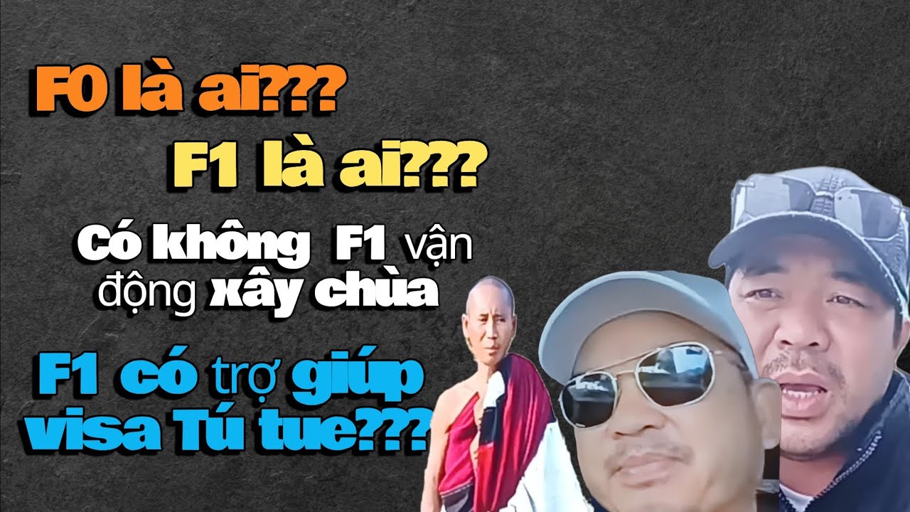 F0_F1 là ai_có kg F1 vận động xây chùa_F1 có trợ giúp visa Tú tuê???
