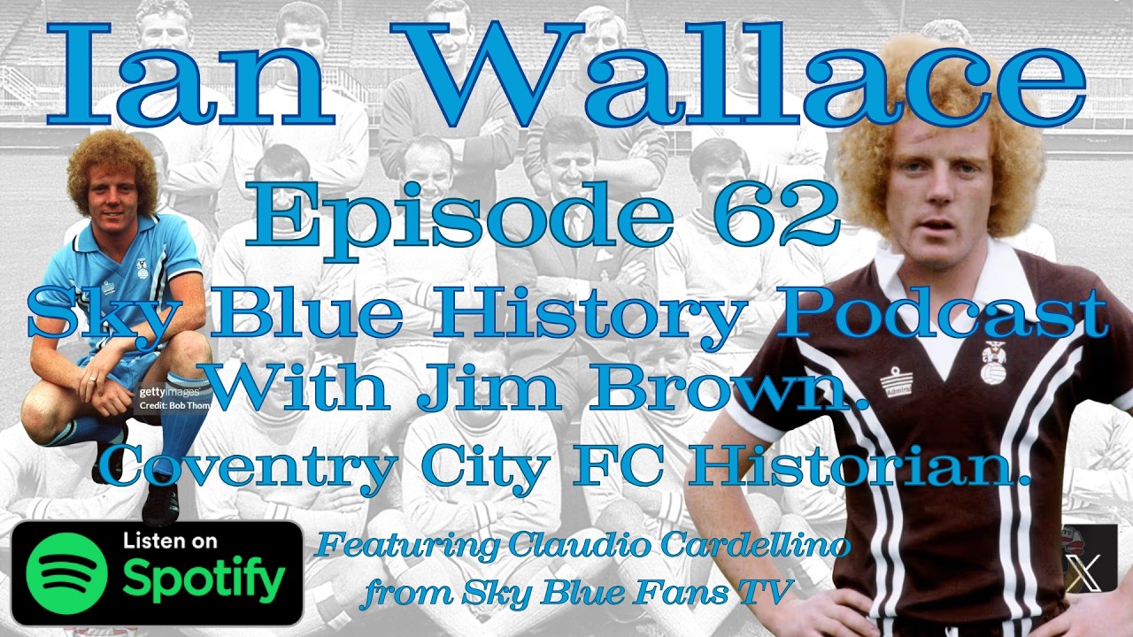Sky Blue History Podcast | The Ian Wallace Interview | Coventry City FC
