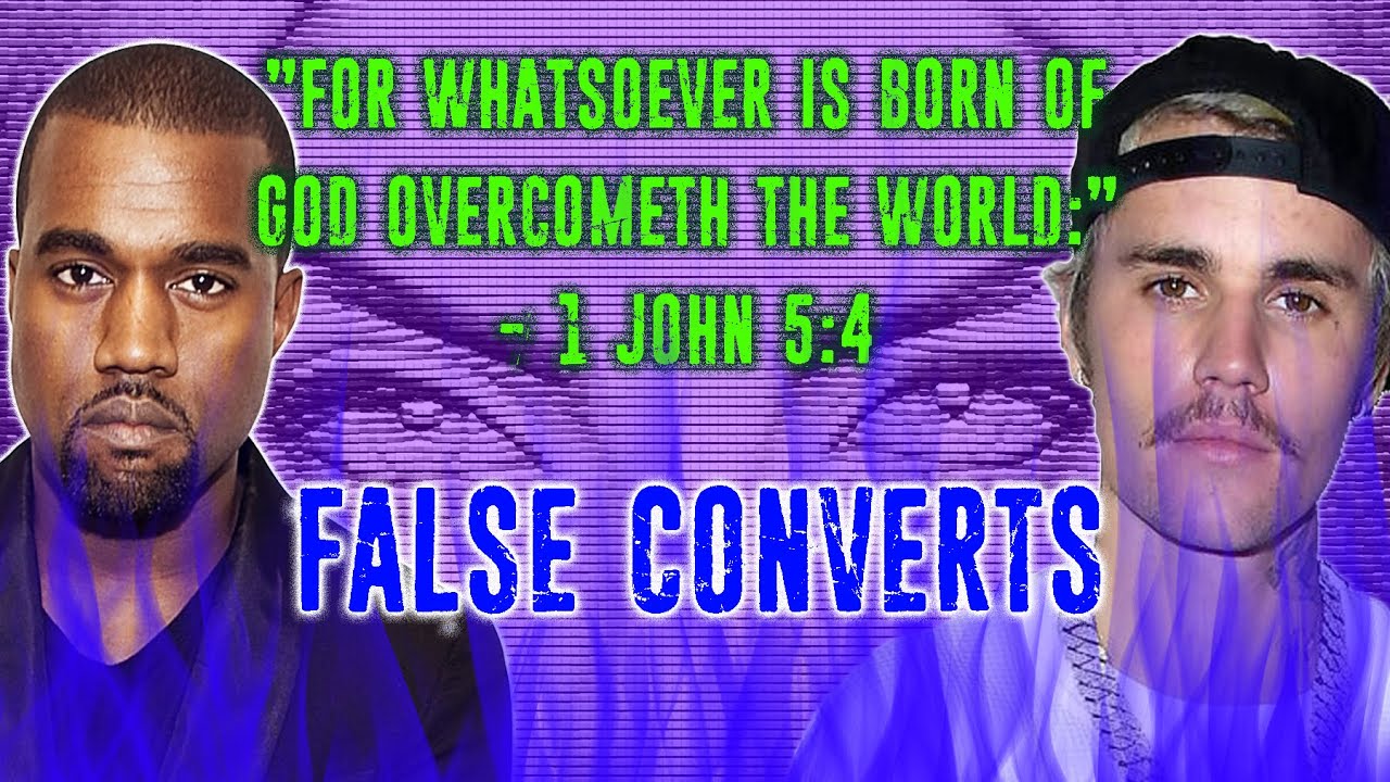 Why Kanye West And Justin Bieber Are False Converts...