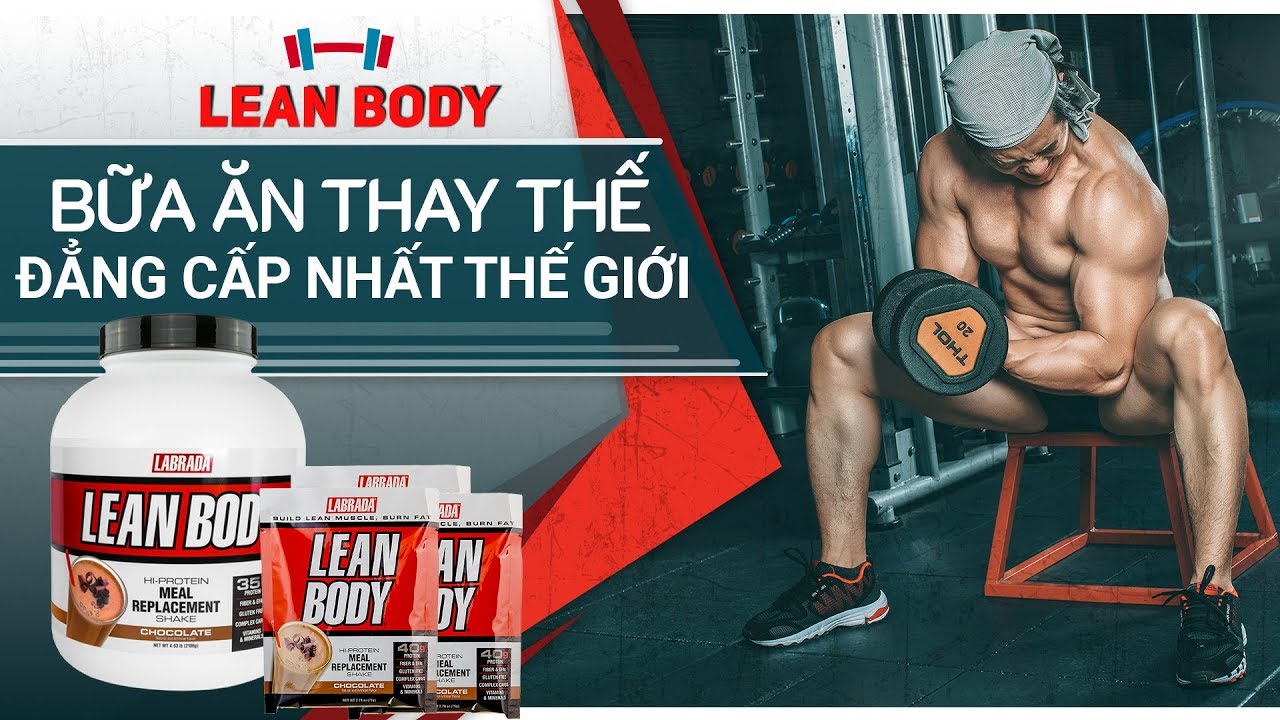 Duy Nguyễn tư vấn Lean Body tăng cơ giảm mỡ bữa ăn thay thế