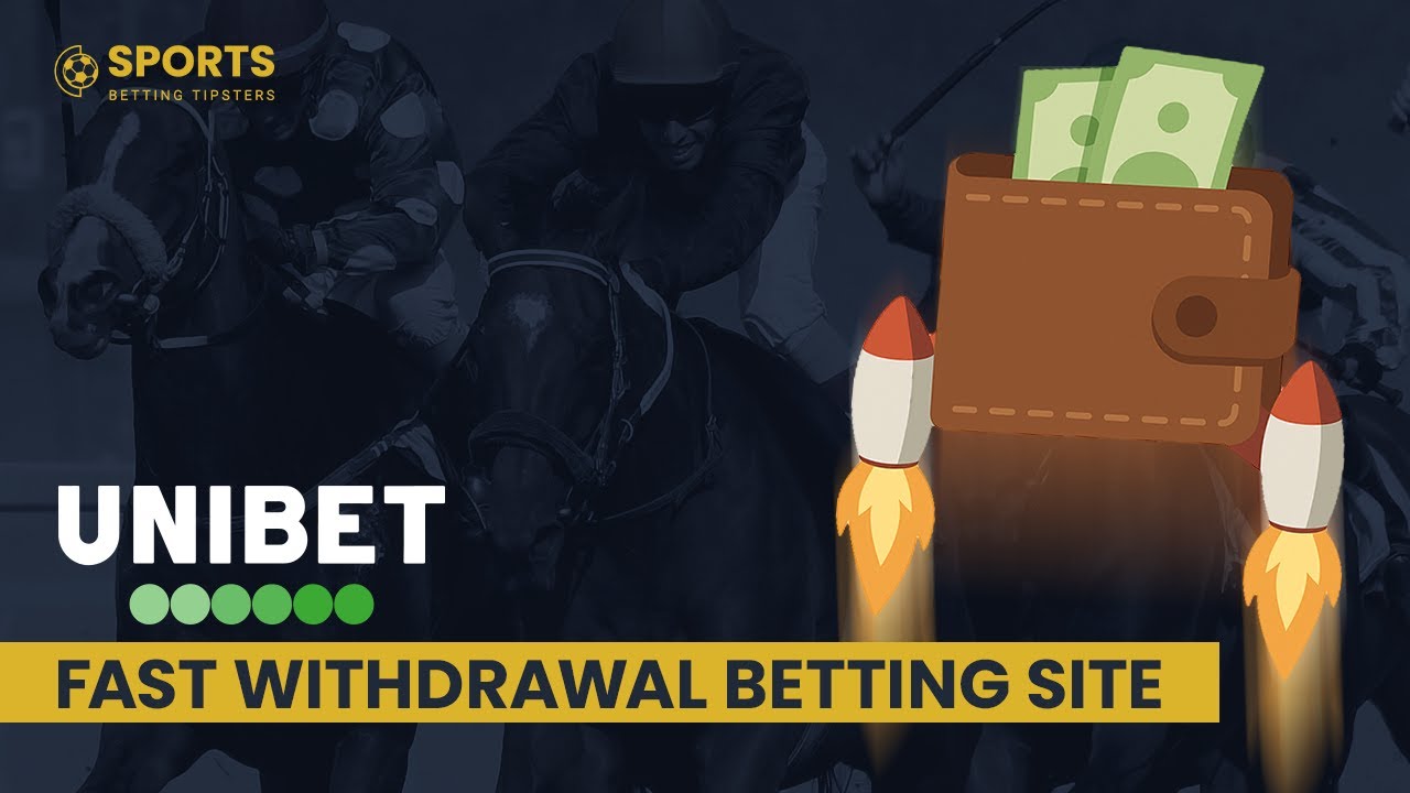 Unibet Fast Withdrawal Betting Site | Fast Payouts from unibet.com