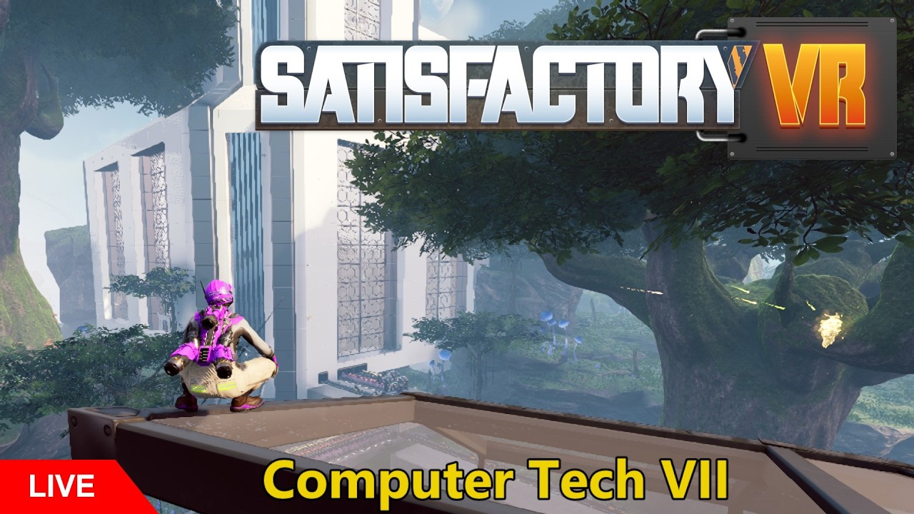 Satisfactory VR: Computer Tech VII - Even More Architecture