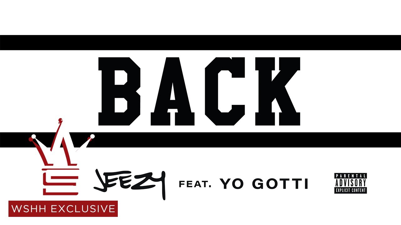 Jeezy Feat. Yo Gotti - &ldquo;Back&rdquo; (Official Audio - WSHH Exclusive)