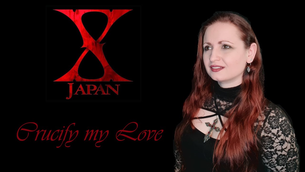 X-Japan  -  Crucify my Love (Cover by Jennifer Thomé)