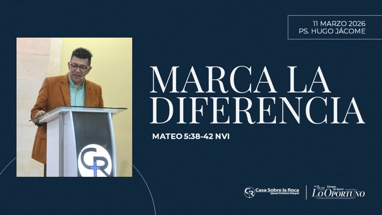 Prédica cristiana | Marca la diferencia | Rev. Hugo Jácome | 11 de marzo de 2026