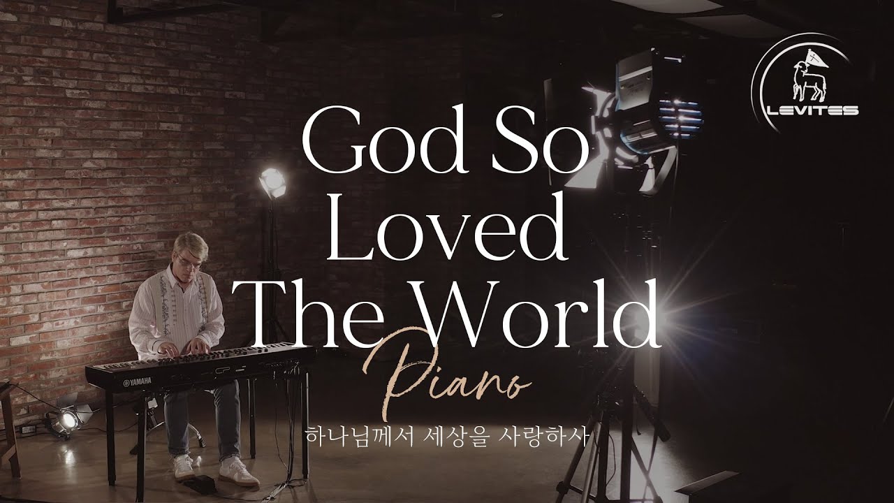 God So Loved The World | Scott Brenner & Levites | Piano