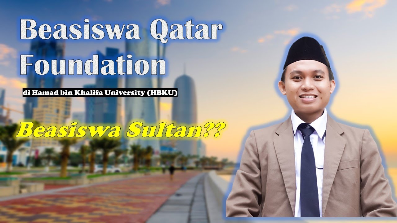 Beasiswa Qatar Foundation di HBKU #Beasiswa Sultan??