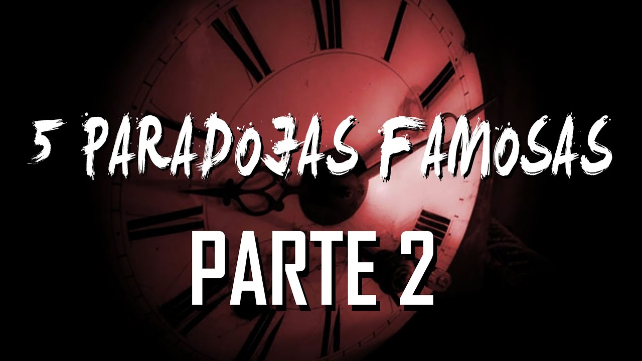 5 PARADOJAS FAMOSAS | PARTE 2