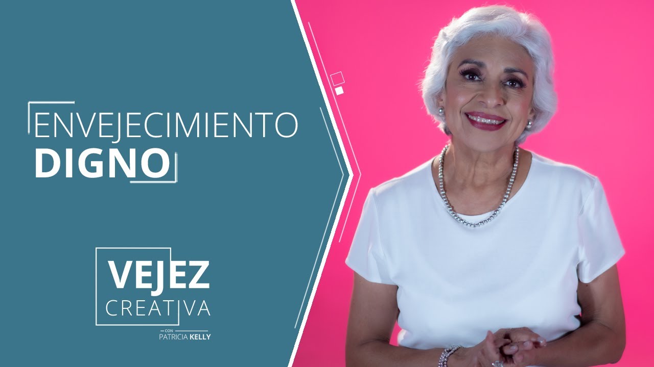 &iquest;Qu&eacute; significa envejecer con dignidad? | Patricia Kelly