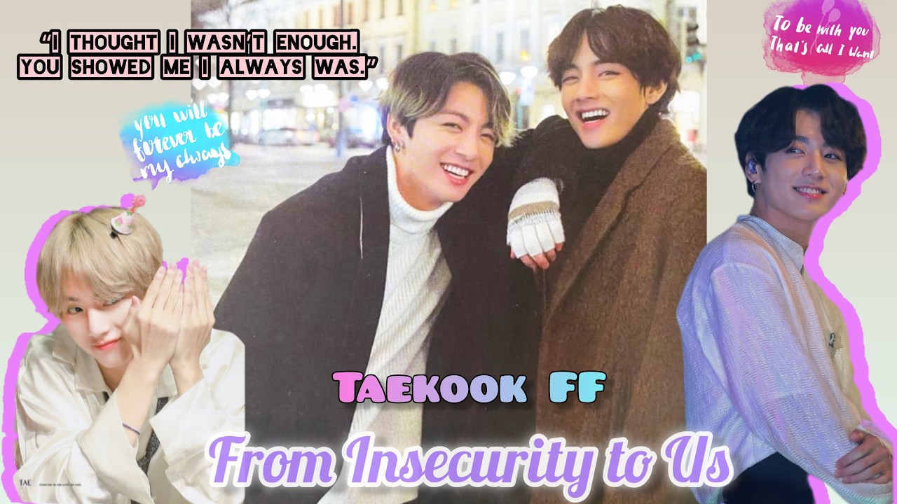 From Insecurity to Us | TaeKook Series FF | Top Kook | Part 12