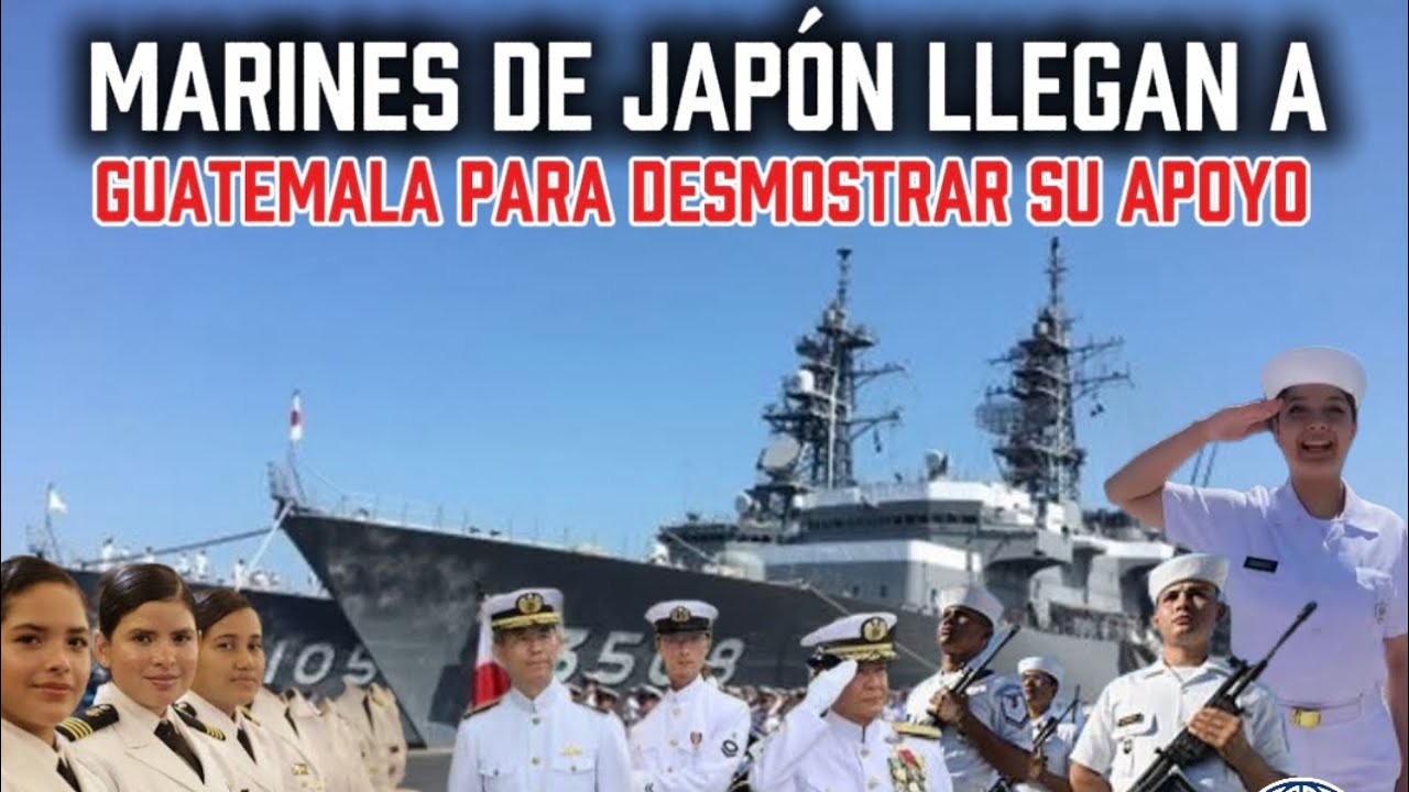 MARINES de JAP&Oacute;N LLEGAN a GUATEMALA a EXPRESAR su APOYO🙂