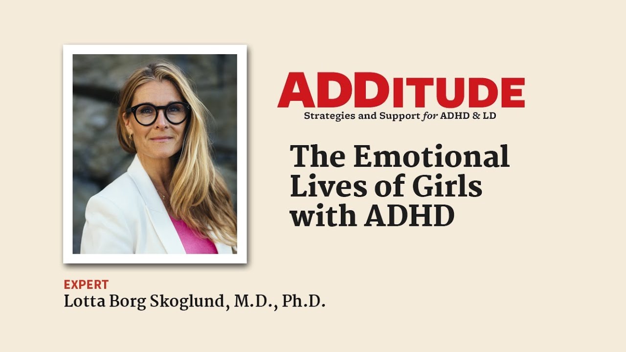 The Emotional Lives of Girls with ADHD (w/ Lotta Borg Skoglund, M.D., Ph.D.)