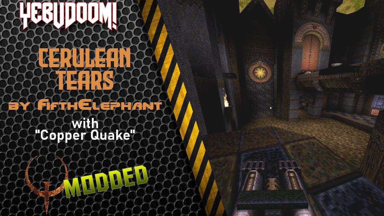 [EN Subs] [Quake] Cerulean Tears | Mod: Copper