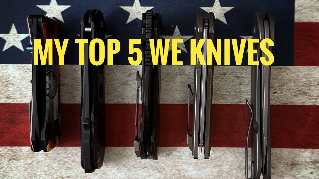 My top 5 favorite WE Knives!