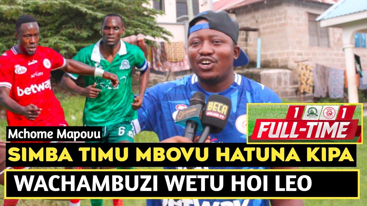 MCHOME MAPOVU ACHAFUKWA SARE YA SIMBA KWA PAMBA/KIPA NI PAZIA/YANGA BINGWA/TUNABEBWA LAKINI WAPI?