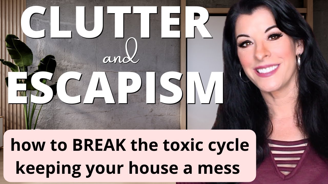 Clutter & Escapism - how to break the avoidance cycle keeping your house a mess