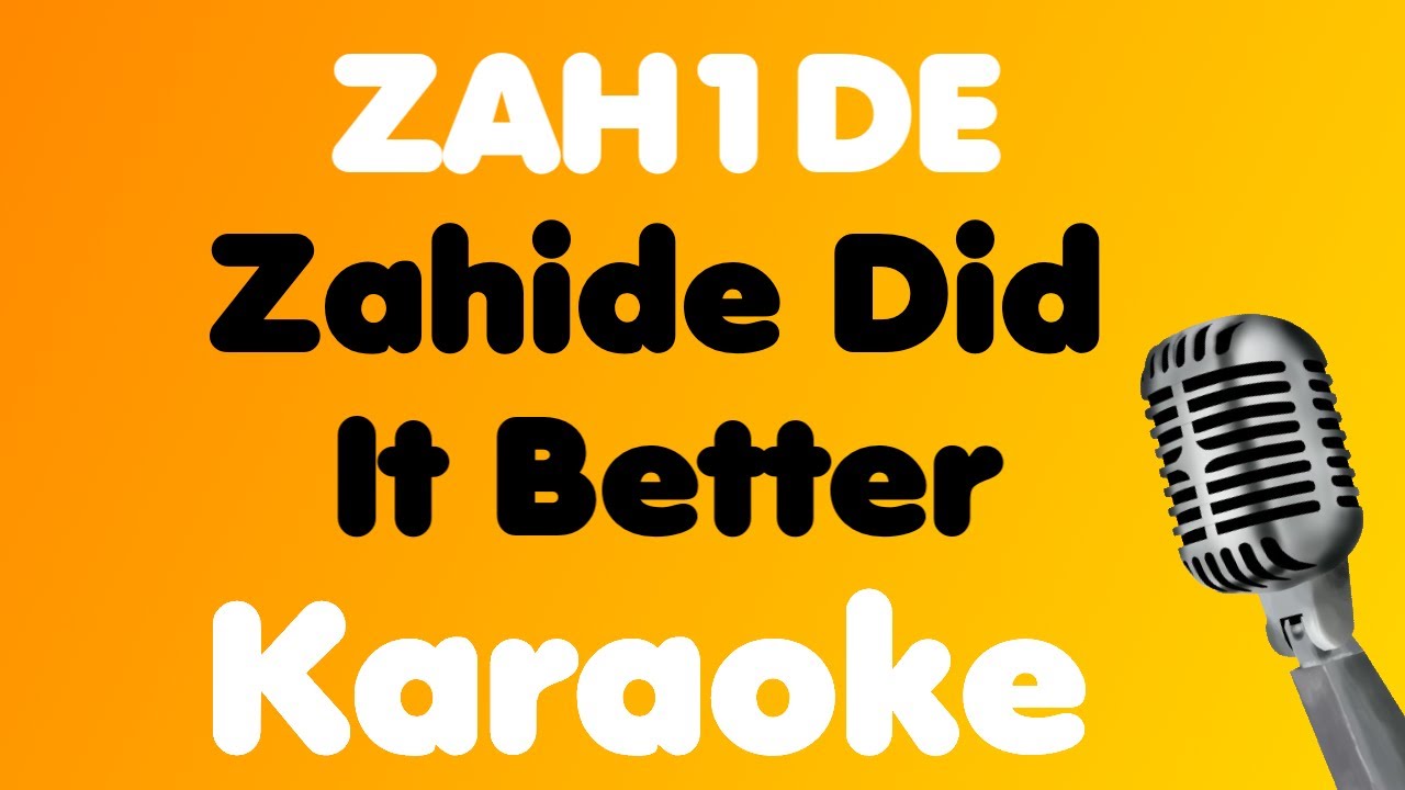 ZAH1DE • Zahide Did It Better • Karaoke