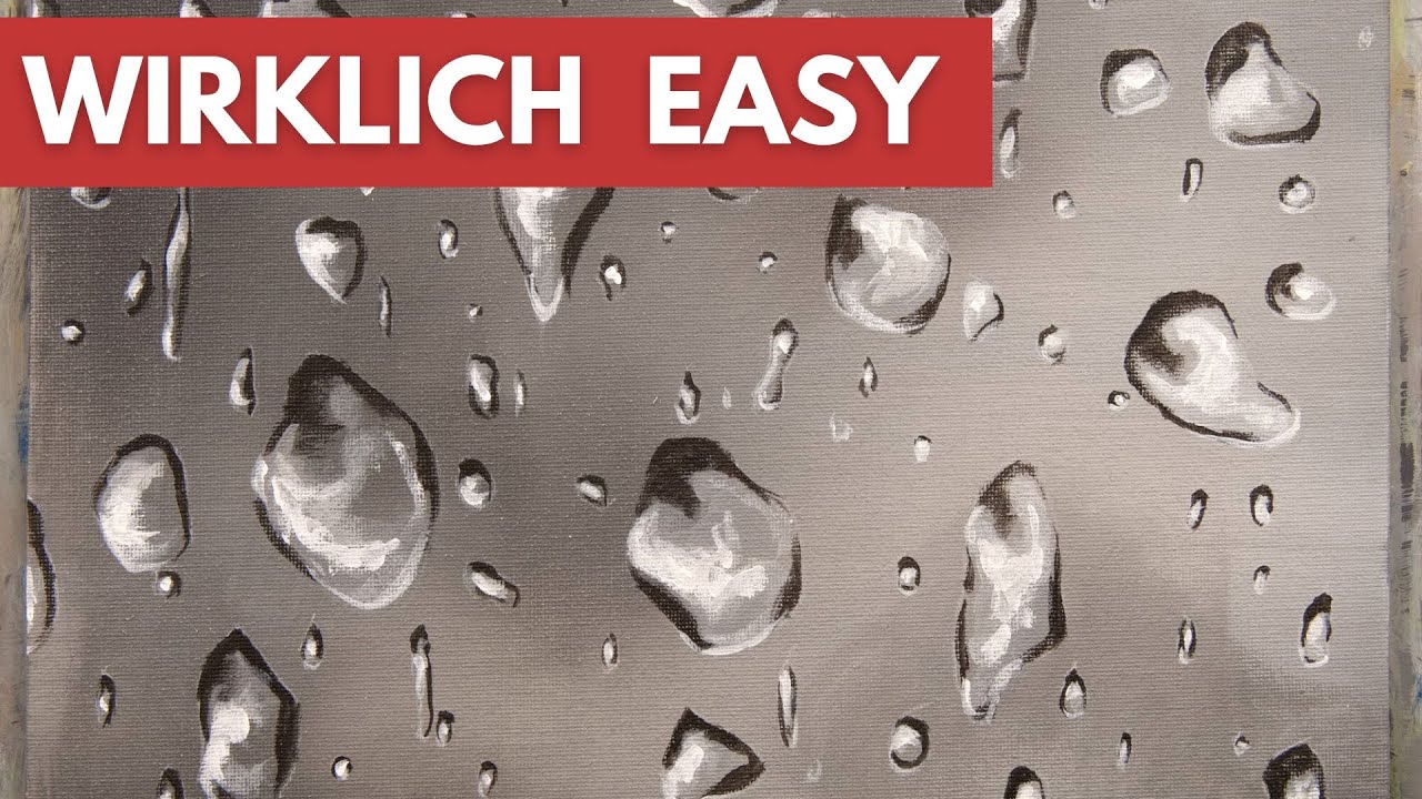 Wassertropfen malen ganz einfach - Regentropfen am Fenster mit nur zwei Acrylfarben