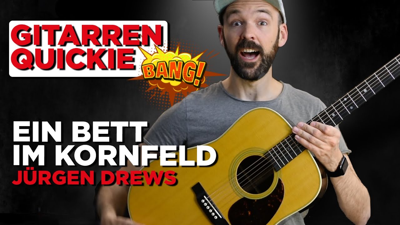 Ein Bett im Kornfeld von Jürgen Drews als Gitarren Short - schnell, einfach und auf deutsch