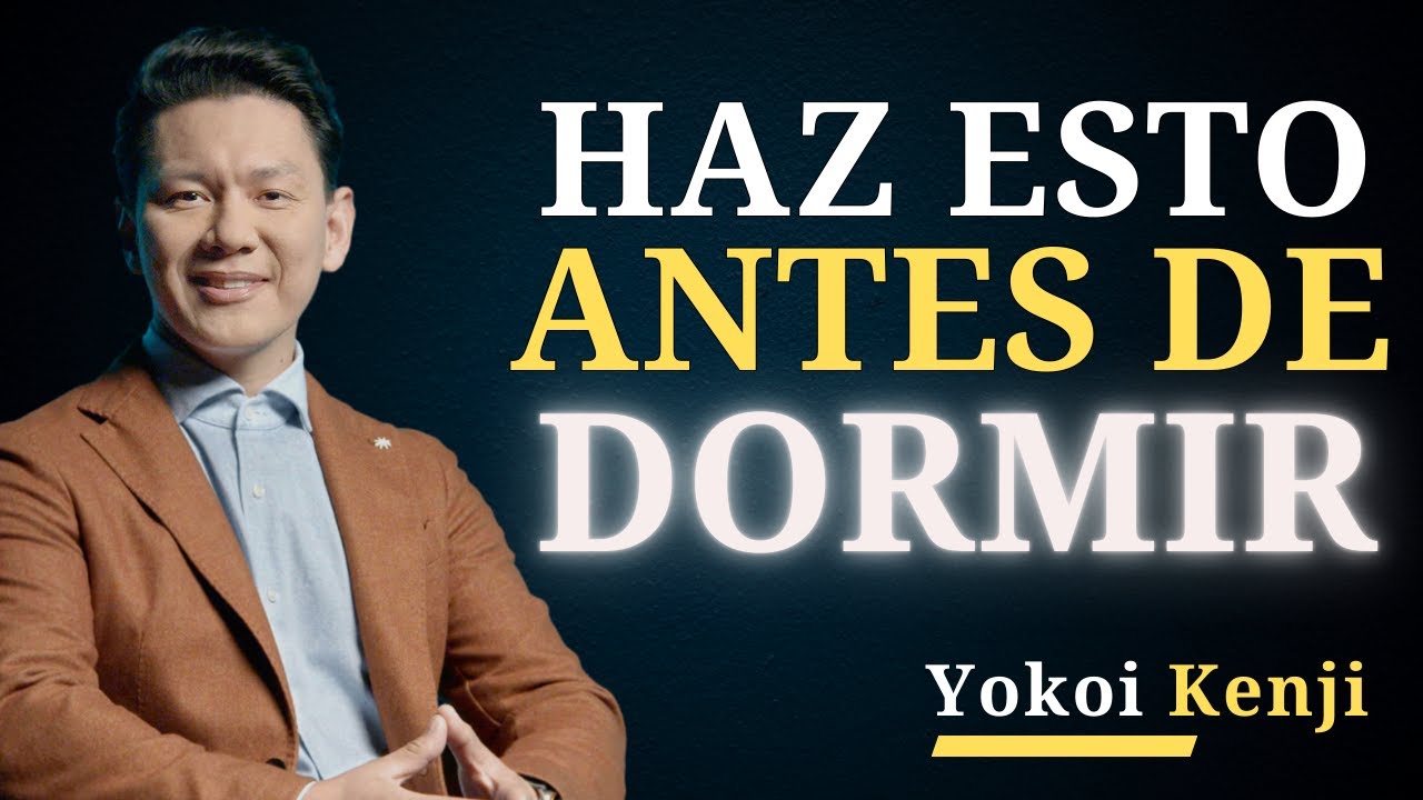 Antes de Dormir… REPROGRÁMATE Así | Yokoi Kenji