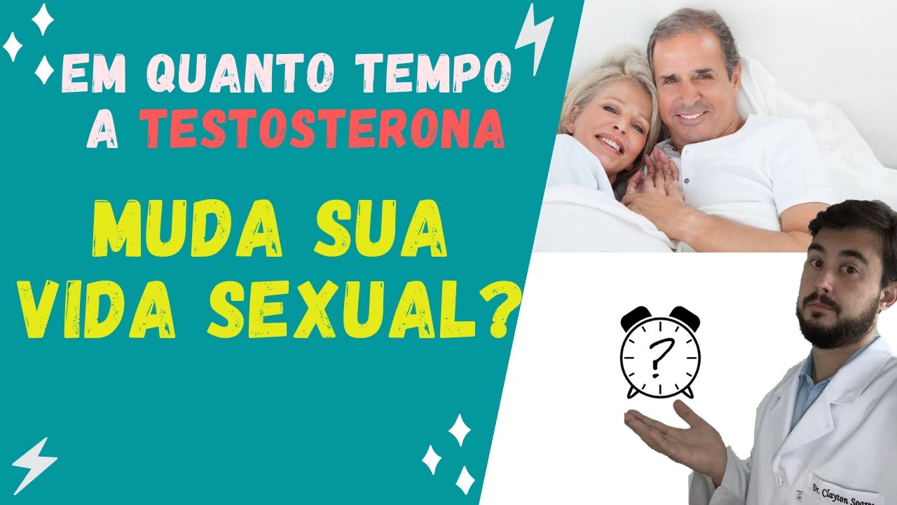 Quanto tempo a reposição de testosterona demora para melhorar a atividade sexual.