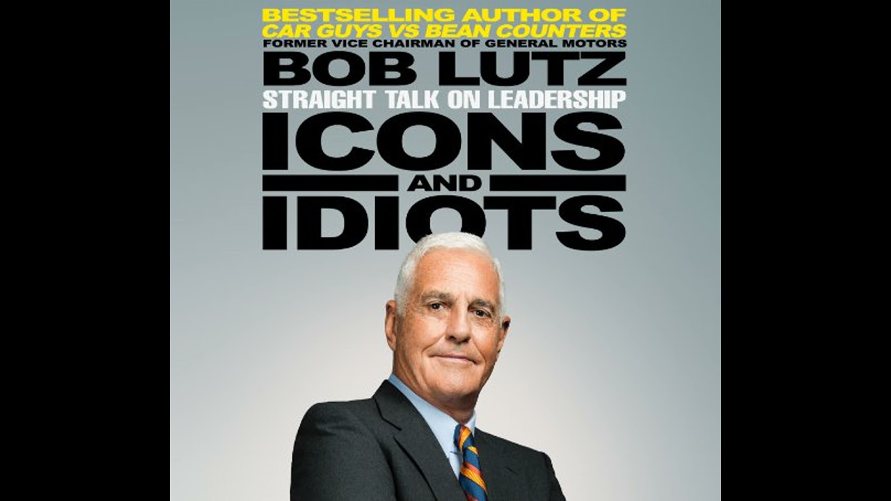 Icons and Idiots: Straight Talk on Leadership Audiobook by Bob Lutz