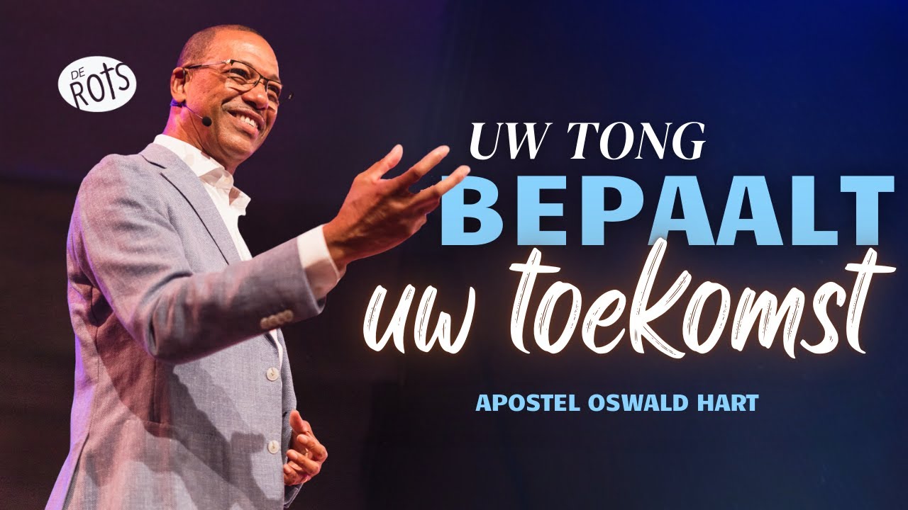 Uw tong bepaalt uw toekomst | Apostel Oswald Hart | De Rots Ministries