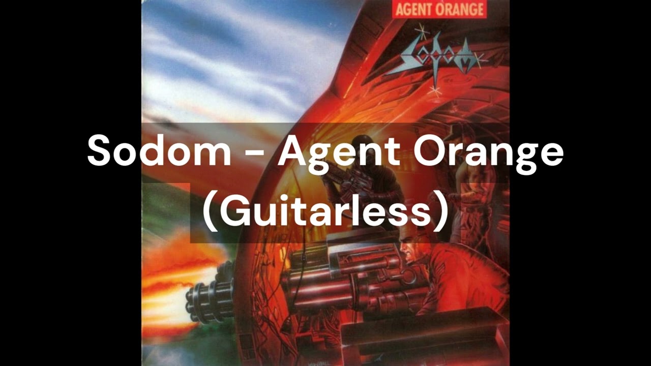 Sodom - Agent Orange (Guitarless)