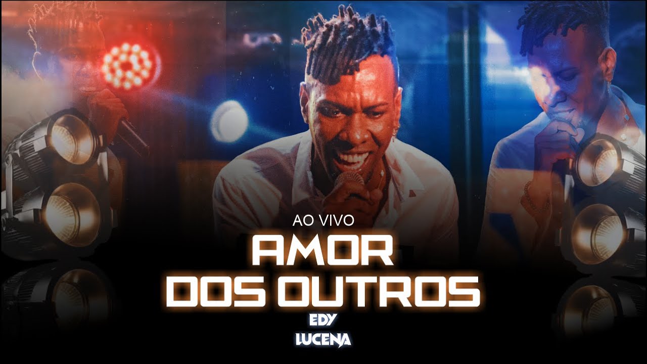 EDY LUCENA - AMOR DOS OUTROS