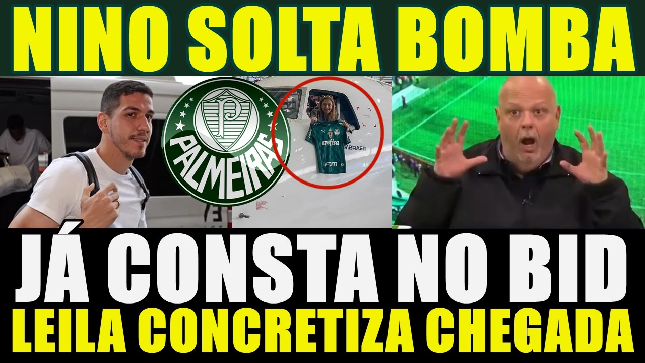 JÁ CONSTA NO BID!!! NINO SOLTA BOMBA | LEILA CONCRETIZA CHEGADA E MAIS....