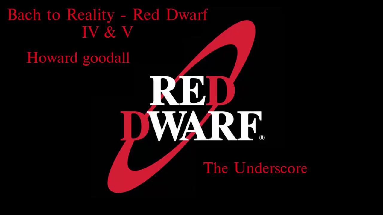 Red Dwarf IV & V - Bach to Reality (Soundtrack album by Howard Goodall)