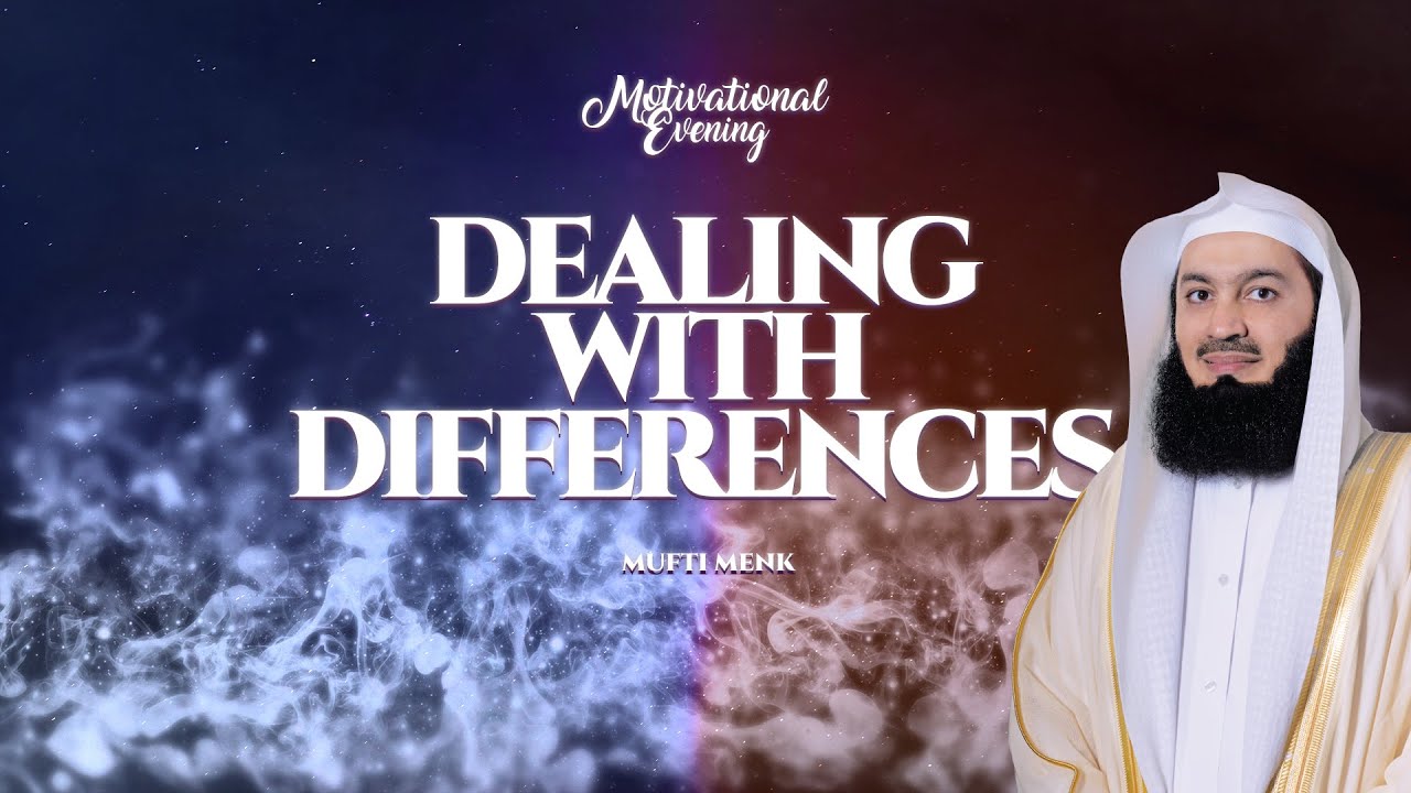 Dealing with Differences - Mufti Menk - 2020