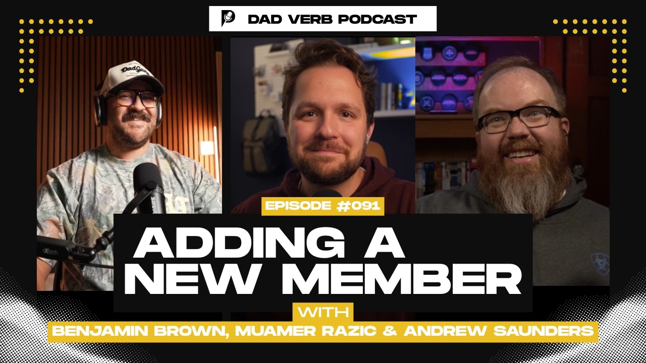 Adding a new member to the team – Dad Verb Podcast EP. 091