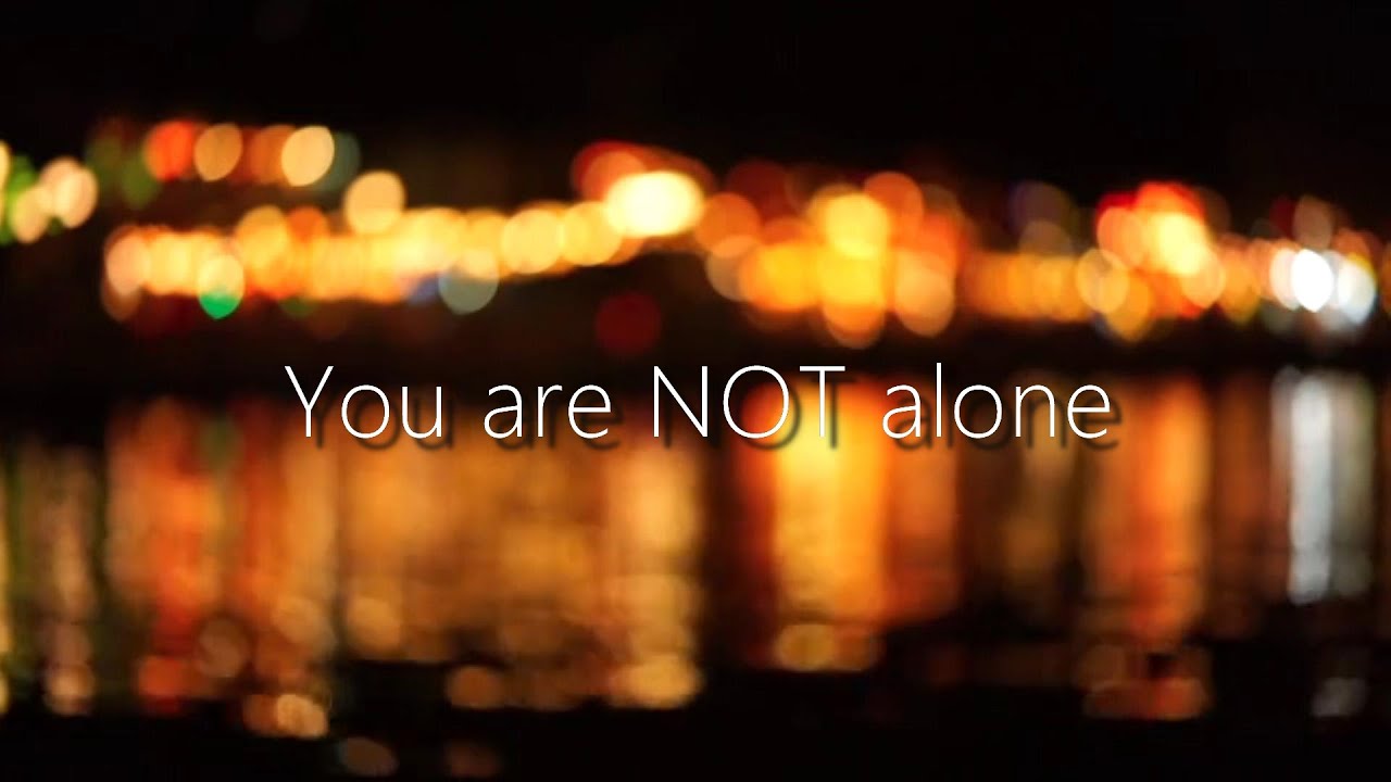 You are NOT alone
