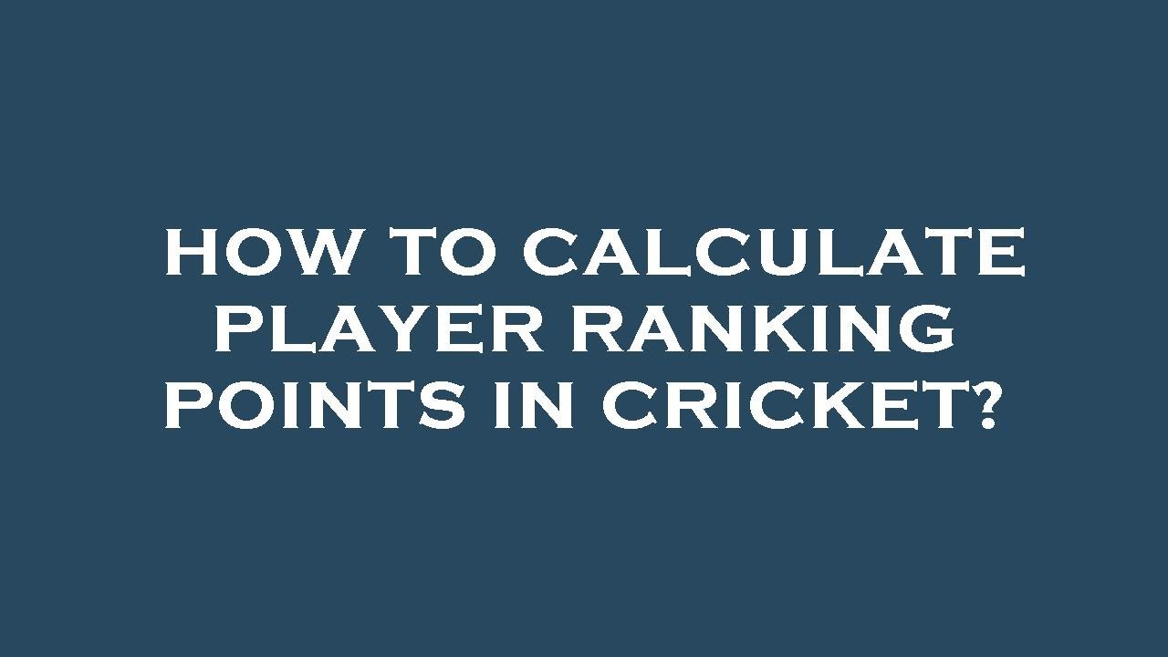 How to calculate player ranking points in cricket?