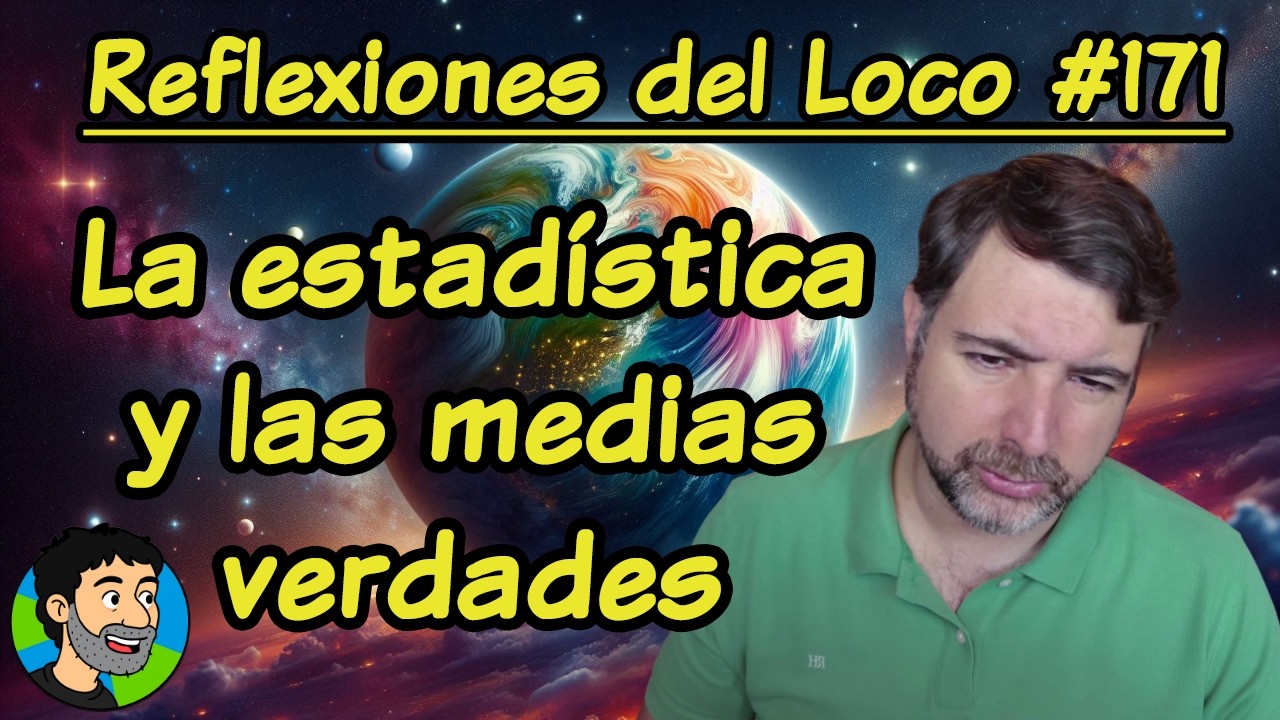Reflexiones del Loco #171 - La estadística y las medias verdades