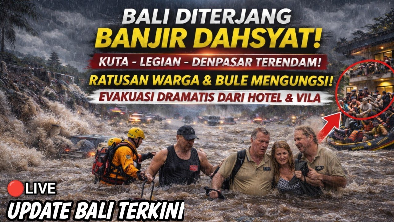 UPDATE BANJIR BALI HARI INI, Kuta–Legian terendam ratusan Turis Asing Panik dan di Evakuasi