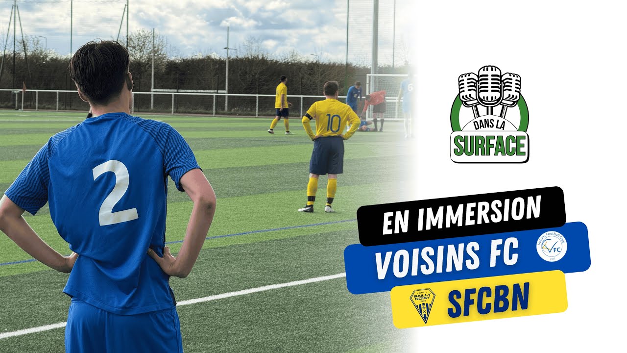 #EnImmersion SFC Bailly Noisy vs Voisins FC : Course au maintien sous haute tensions !