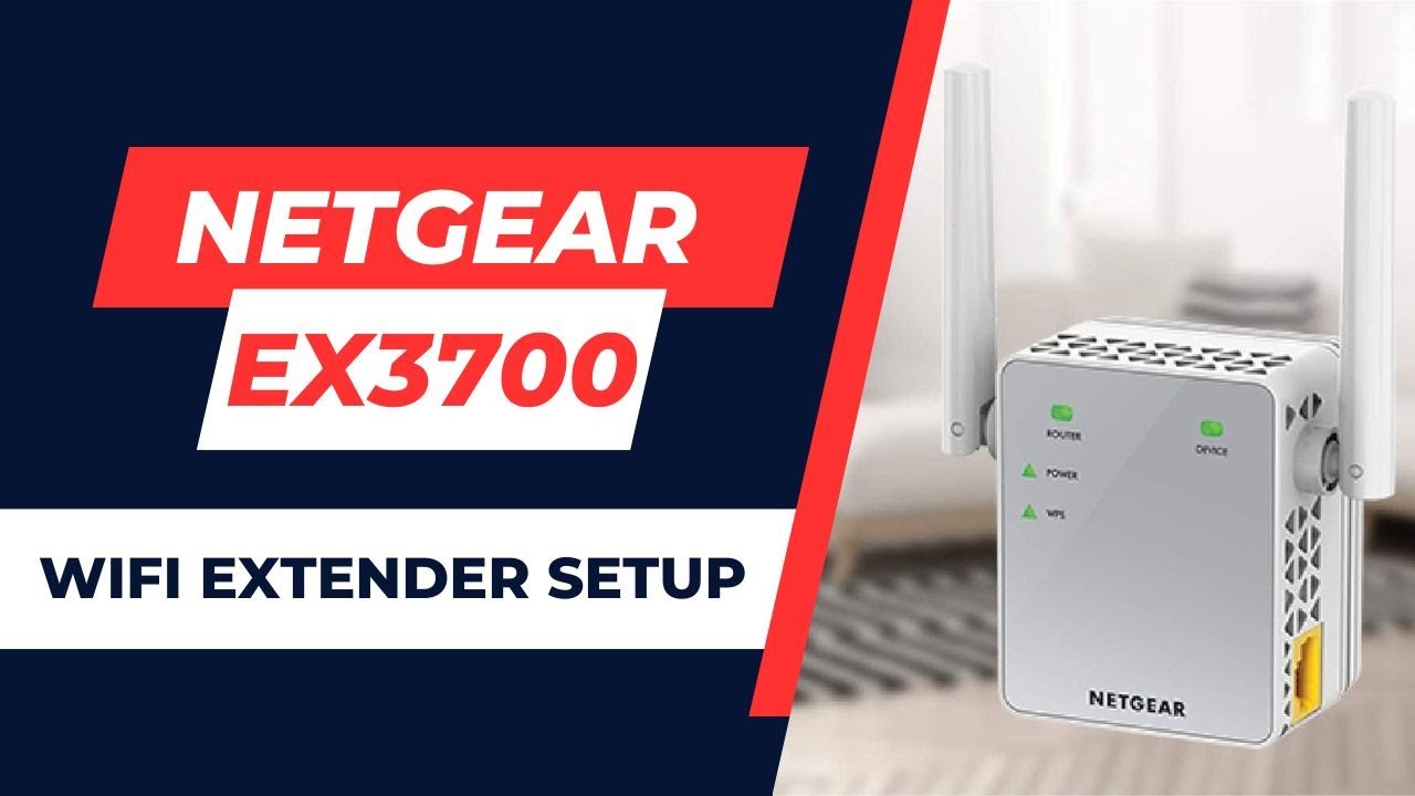 Netgear EX3700 WiFi Extender Setup & Configuration Steps