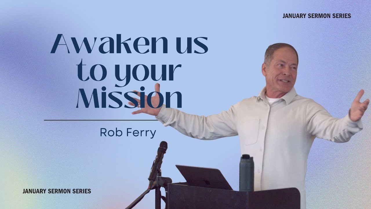 AWAKEN | Awaken us to your Mission (Rob Ferry)