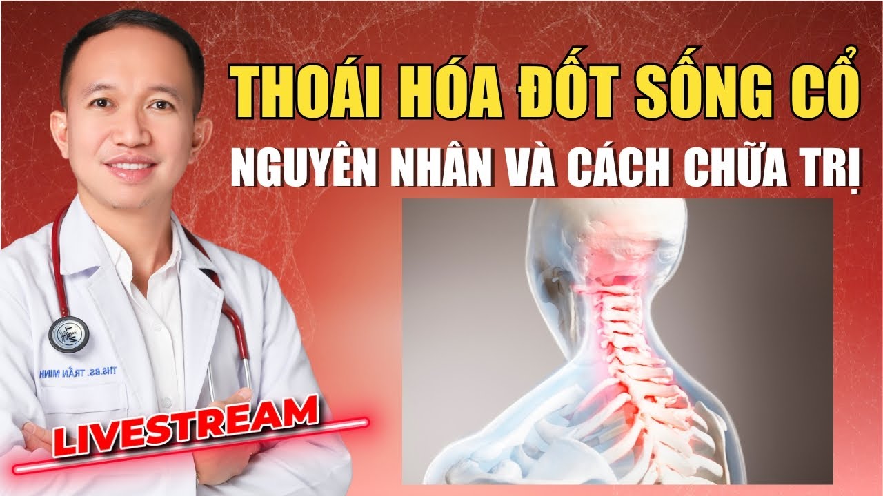 THOÁI HÓA ĐỐT SỐNG CỔ: NGUYÊN NHÂN VÀ CÁCH CHỮA TRỊ