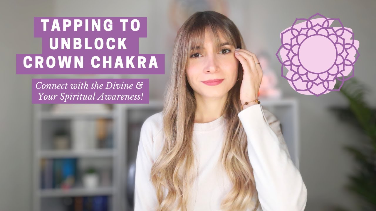 Tapping To Unblock Your Crown Chakra - EFT to Connect to Your Spiritual Awareness & Sense of Oneness