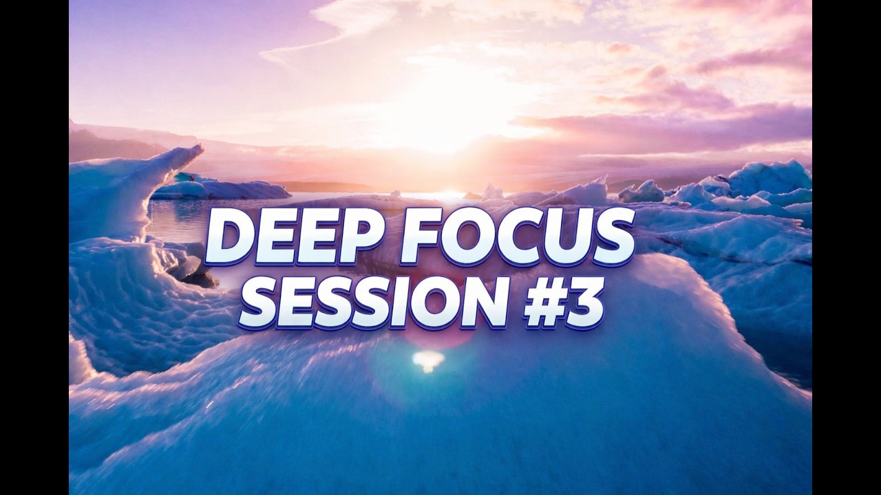 Deep Focus Session #3