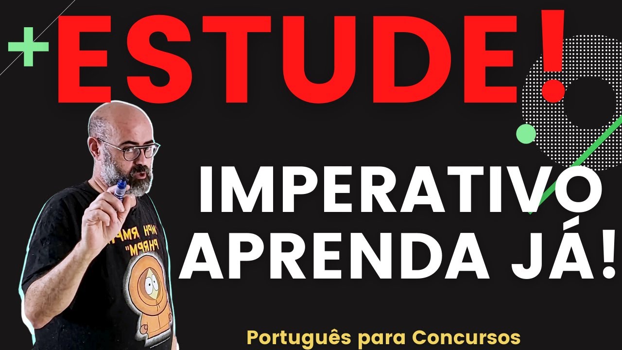 Imperativo para concursos  -  Aprenda de uma vez por todas! - Conjugação verbal.